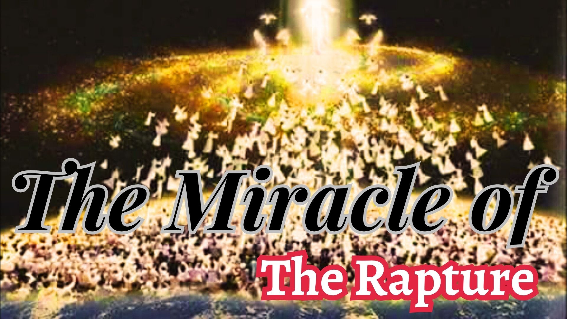 The Miracle of the Rapture